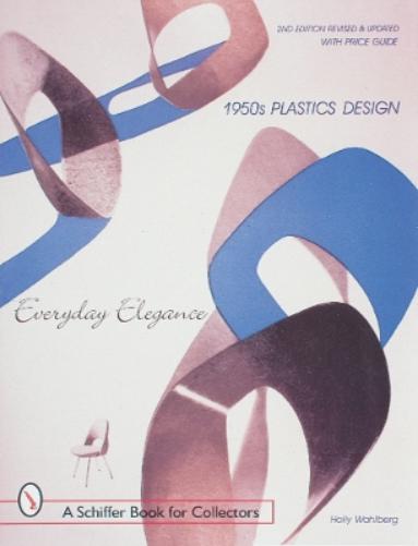1950s Plastics Design: Everyday Elegance (Schiffer Book for Collectors with Price Guide