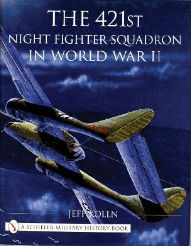 The 421st Night Fighter Squadron: In World War II (Schiffer Military History