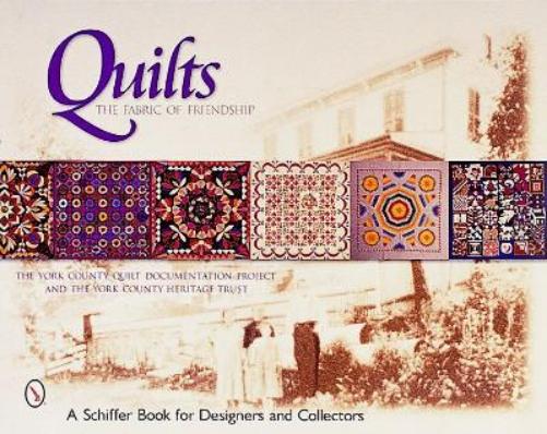 QUILTS: The Fabric of Friendship (Schiffer Book for Designers & Collectors