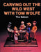 Carving Out the Wild West with Tom Wolfe: