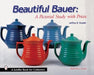 BEAUTIFUL BAUER: A Pictorial Study with Prices (Schiffer Book for Collectors