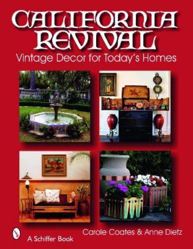 California Revival: Vintage Decor for Today's Homes (Schiffer Books