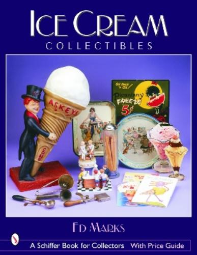ICE CREAM COLLECTIBLES (Schiffer Book for Collectors