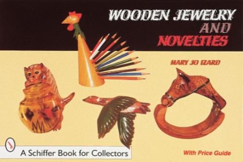 WOODEN JEWELRY & NOVELTIES (Schiffer Book for Collectors