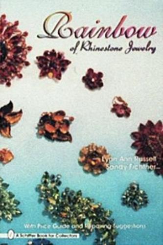 RAINBOW OF RHINESTONE JEWELRY (A Schiffer Book for Collectors): With Price Guide and Repairing Suggestions (Schiffer Book for Woodcarvers