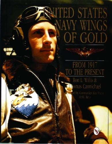 UNITED STATES NAVY WINGS OF GOLD FROM 19: From 1917 to the Present (Schiffer Book for Woodworkers