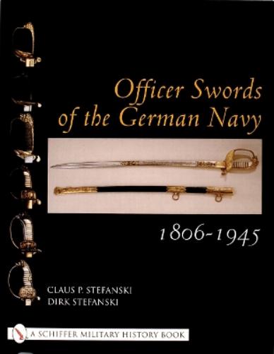 Officer Swords of the German Navy 1806-1945 (Schiffer Military History