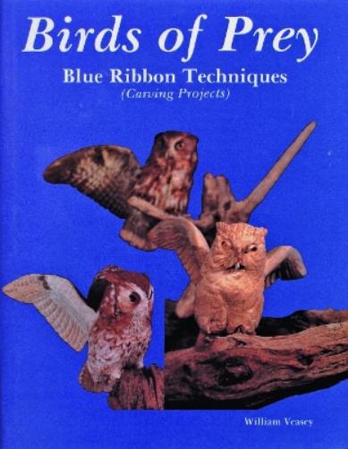 Birds of Prey: Blue Ribbon Techniques (Carving Projects