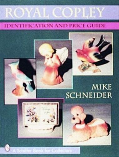 Royal Copley: Identification and Price Guide (Schiffer Book for Collectors