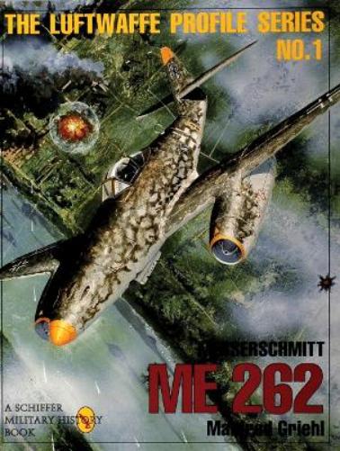 The Luftwaffe Profile Series: Number 1: 001: Messerschmitt Me 262 (The Luftwaffe Profile Series, 1