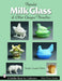 Milk Glass & Other Opaque Novelties: & Other Opaque Novelties (Schiffer Book for Collectors