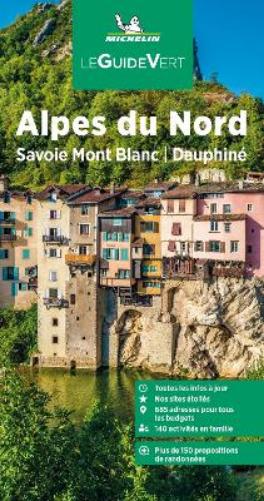 Michelin Le Guide Vert Alpes du Nord: Savoie, Mont-Blanc, Dauphiné (MICHELIN Grüne Reiseführer