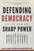 Defending Democracy in an Age of Sharp Power