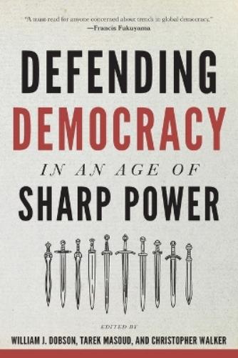 Defending Democracy in an Age of Sharp Power (A Journal of Democracy Book
