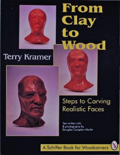 From Clay to Wood: Steps to Carving Realistic Faces (A Schiffer Book for Woodcarvers