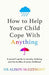 How to Help Your Child Cope With Anything