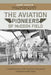 The Aviation Pioneers of McCook Field