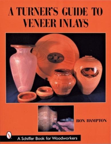 TURNERS GUIDE TO VENEER INLAYS (Schiffer Book for Woodworkers