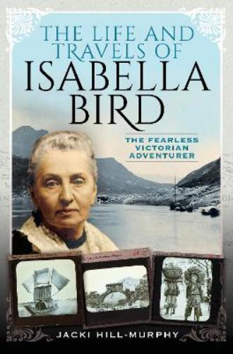 The Life and Travels of Isabella Bird