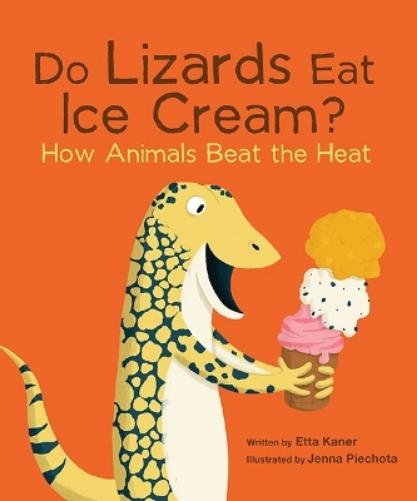 Do Lizards Eat Ice Cream?: How Animals Beat the Heat: 2 (Do Animals