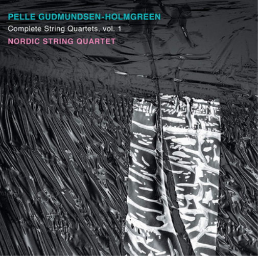 Pelle Gudmundsen-Holmgreen: Complete String Quartets - Volume 1