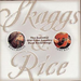 Skaggs & Rice: The Essential Old-Time Country Duet Recordings