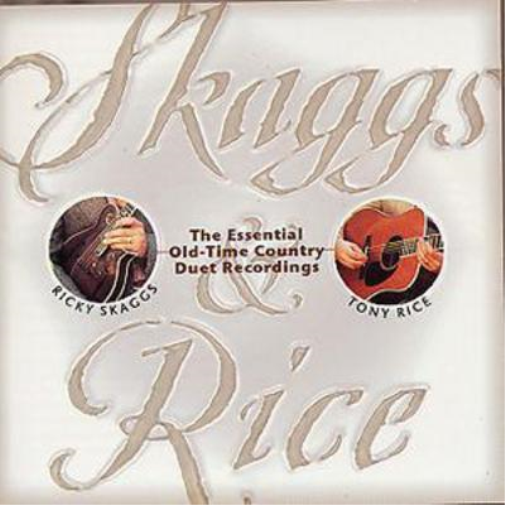 Skaggs & Rice: The Essential Old-Time Country Duet Recordings
