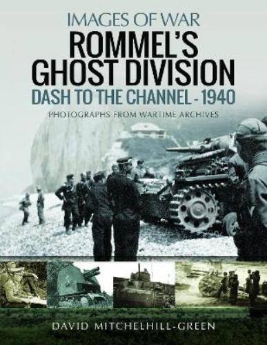 Rommel's Ghost Division: Dash to the Channel - 1940