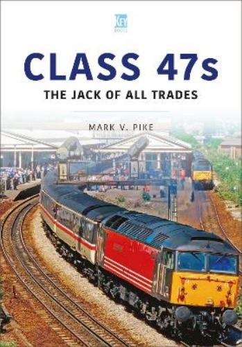 Class 47s: The Jack of All Trades (Britain's Railways Series