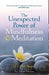 The Unexpected Power of Mindfulness and Meditation