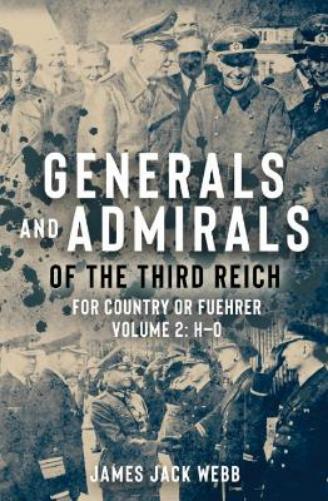 Generals and Admirals of the Third Reich: For Country or Fuehrer: Volume 2: H–O (Generals and Admirals of the Third Reich: for Country or Fuhrer, 2