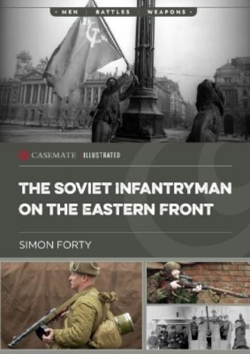 The Soviet Infantryman on the Eastern Front (Casemate Illustrated