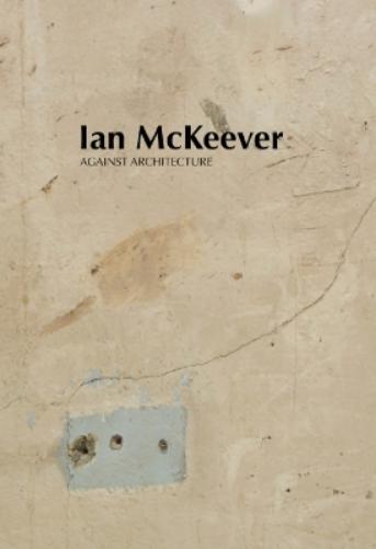 Ian McKeever – Against Architecture