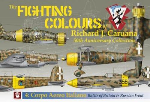 No. 4 Corpo Aero Italiano. Battle of Britain & Russian Front: 50th Anniversary Collection. 4: Corpo Aero Italiano. Battle of Britain & Russian Front ... Richard Caruana 50th Anniversary Collection