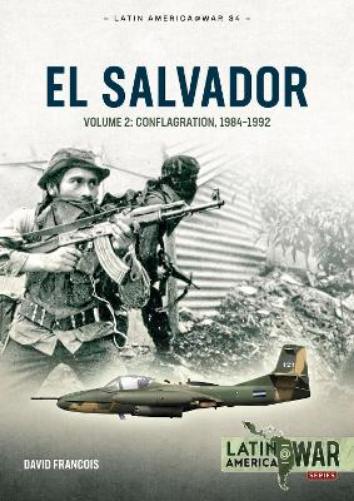 El Salvador Volume Volume 2: Conflagration, 1983-1990: 34 (Latin America@War