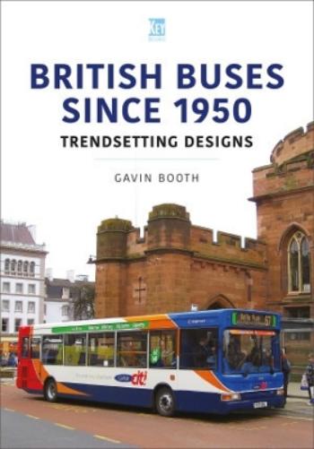 British Buses Since 1950: Trendsetting Designs (Britain's Buses Series