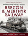 Railways and Industry on the Brecon & Merthyr Railway