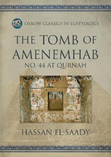 The Tomb of Amenemhab: No. 44 at Qurnah: The Tomb-chapel of a Priest Carrying the Shrine of Amun: 23 (Oxbow Classics in Egyptology