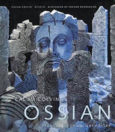 Calum Colvin: Ossian-fragments of Ancient Poetry