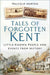 Tales of Forgotten Kent