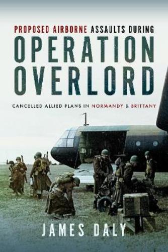 Proposed Airborne Assaults during Operation Overlord