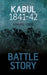 Battle Story: Kabul 1841-42