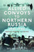 Allied Convoys to Northern Russia, 1941–1945