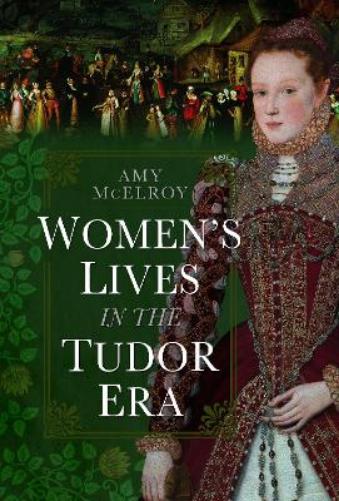 Women's Lives in the Tudor Era