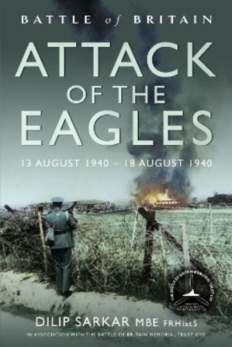 Attack of the Eagles: 13 August 1940 – 18 August 1940 (Battle of Britain