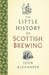 The Little History of Scottish Brewing