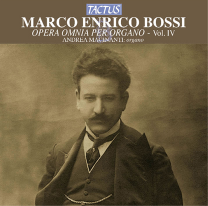 Marco Enrico Bossi: Opera Omnia Per Organo - Volume 4