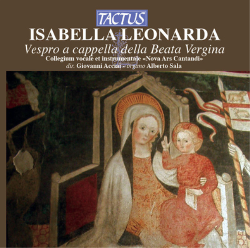 Isabella Leonarda: Vespro a Cappella Della Beata Vergina