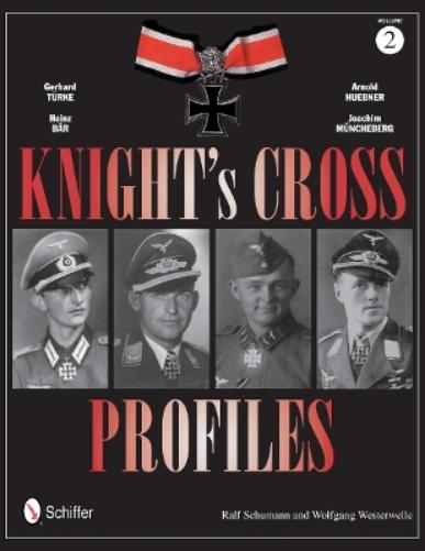 Knight's Crs Profiles Vol.2: Gerhard Turke, Heinz Bar, Arnold Huebner, Joachim Muncheberg