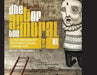The Art of the Mural Volume 1: A Contemporary Global Movement (The Art of the Mural, 1